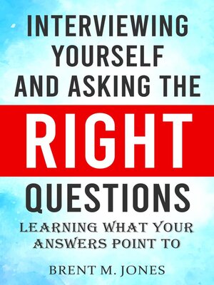cover image of Interviewing Yourself and Asking the Right Questions